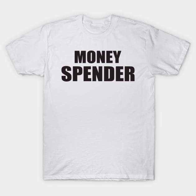 money spender T-Shirt by RANS.STUDIO